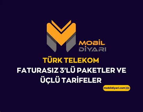 türk telekom 3 lü paketler faturasız